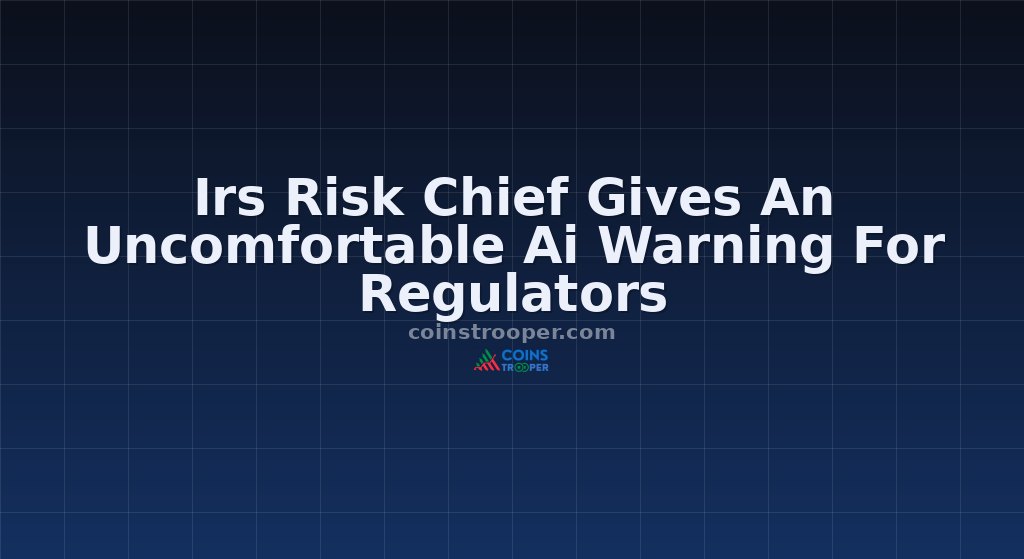Irs Risk Chief Gives An Uncomfortable Ai Warning For Regulators