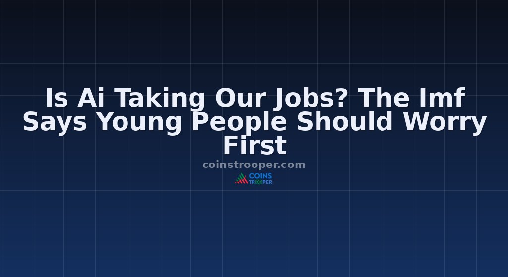 Is Ai Taking Our Jobs? The Imf Says Young People Should Worry First