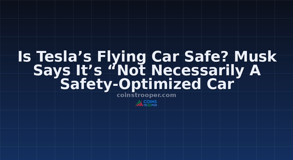 Is Tesla’s Flying Car Safe? Musk Says It’s “Not Necessarily A Safety-Optimized Car