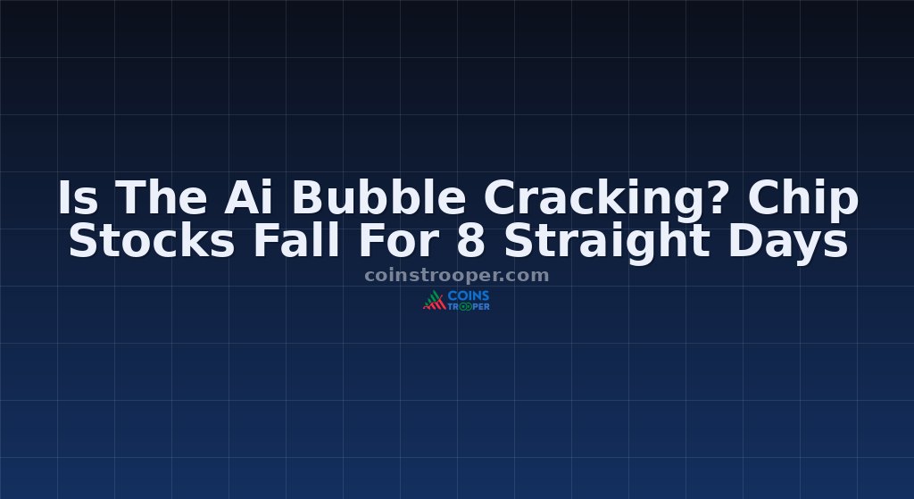 Is The Ai Bubble Cracking? Chip Stocks Fall For 8 Straight Days
