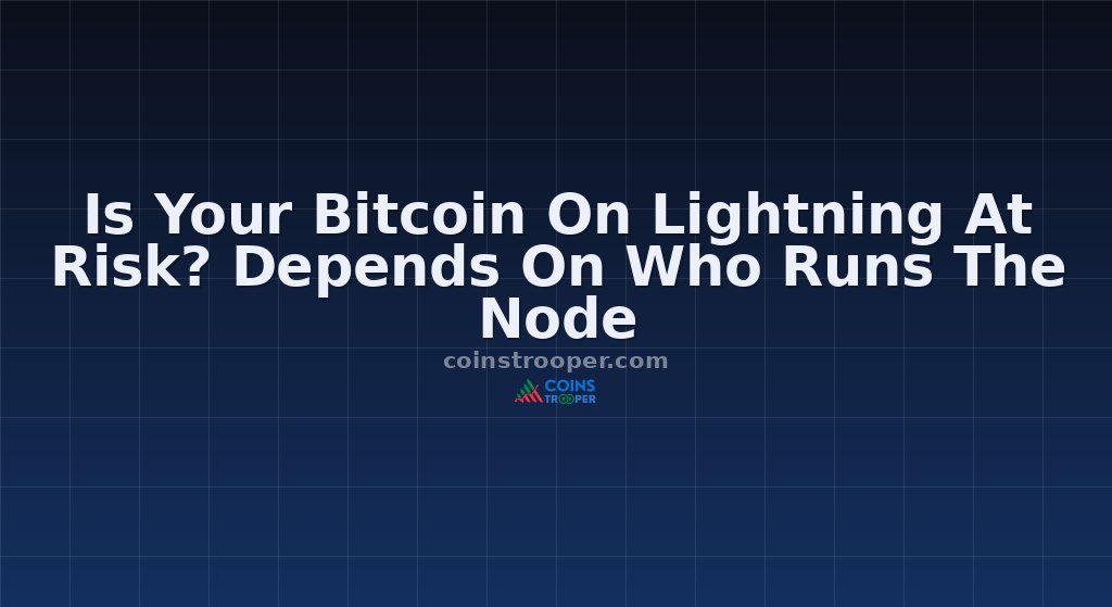 Is Your Bitcoin On Lightning At Risk? Depends On Who Runs The Node