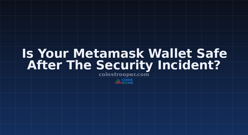 Is Your Metamask Wallet Safe After The Security Incident?