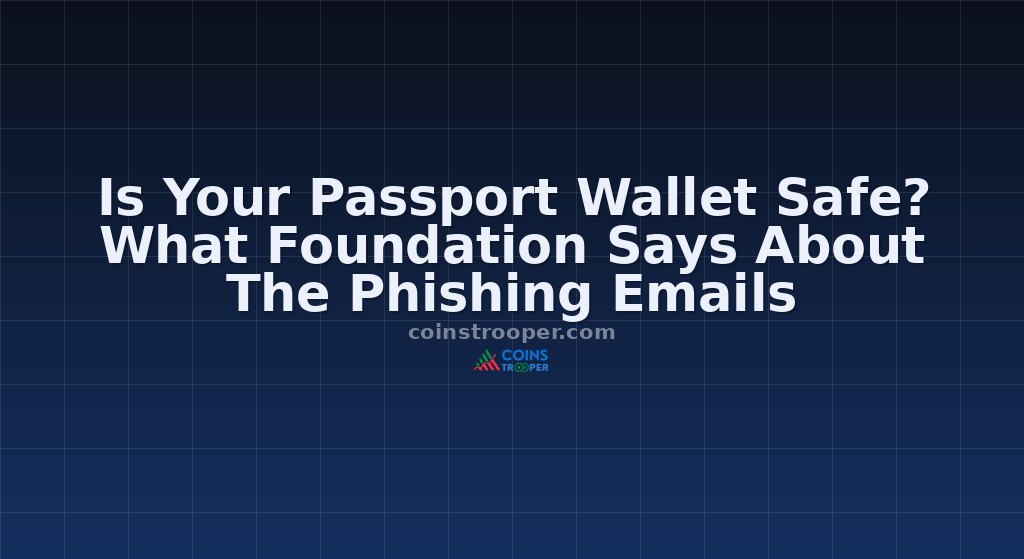 Is Your Passport Wallet Safe? What Foundation Says About The Phishing Emails