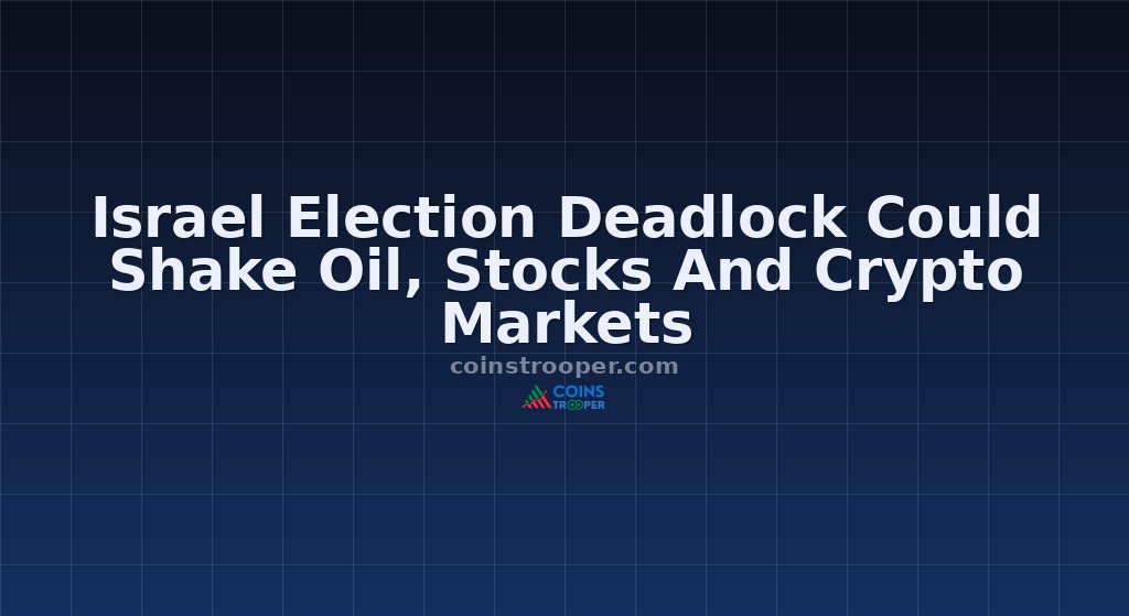 Israel Election Deadlock Could Shake Oil, Stocks And Crypto Markets