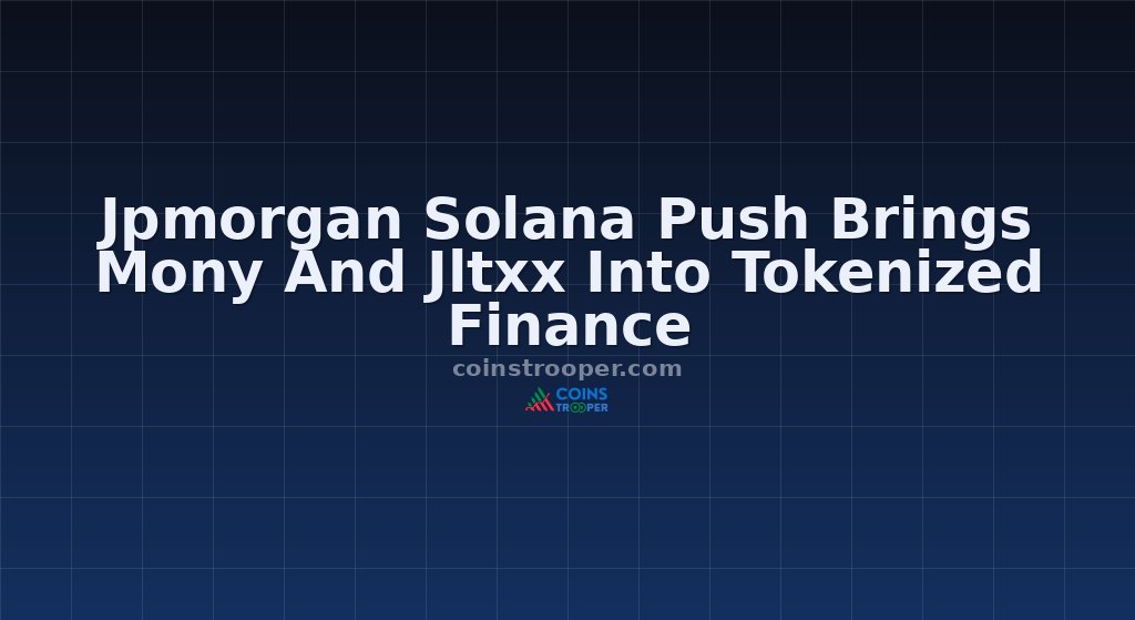 Jpmorgan Solana Push Brings Mony And Jltxx Into Tokenized Finance
