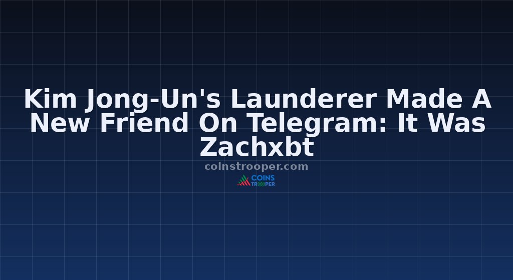 Kim Jong-Un's Launderer Made A New Friend On Telegram: It Was Zachxbt