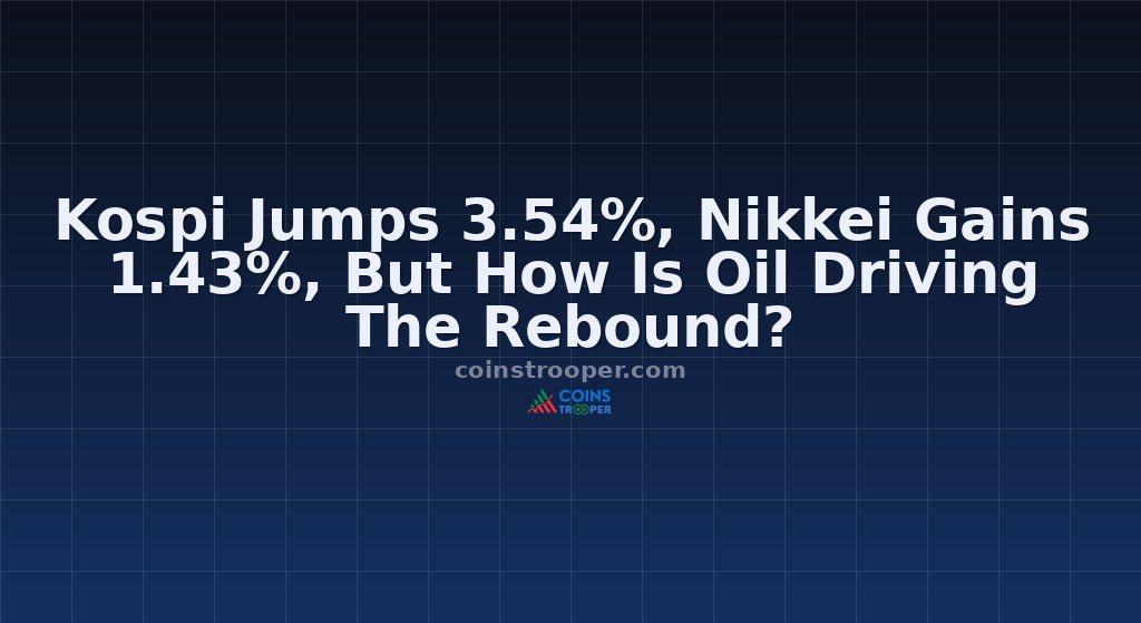 Kospi Jumps 3.54%, Nikkei Gains 1.43%, But How Is Oil Driving The Rebound?