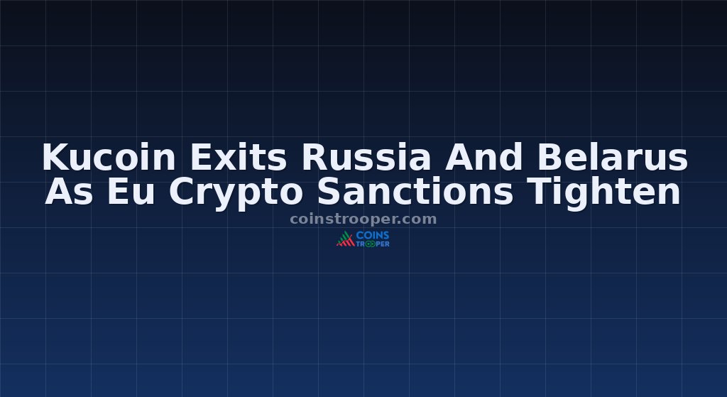 Kucoin Exits Russia And Belarus As Eu Crypto Sanctions Tighten
