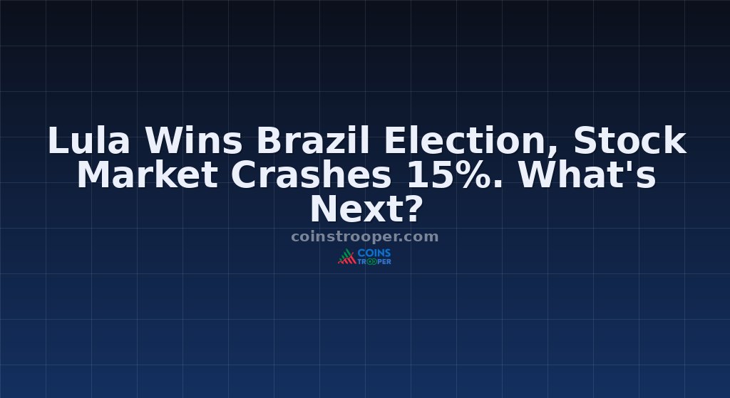 Lula Wins Brazil Election, Stock Market Crashes 15%. What's Next?