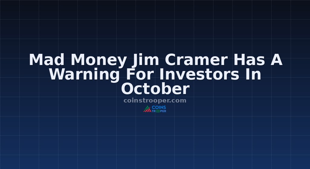 Mad Money Jim Cramer Has A Warning For Investors In October