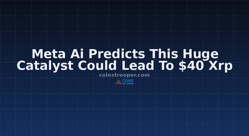 Meta Ai Predicts This Huge Catalyst Could Lead To $40 Xrp