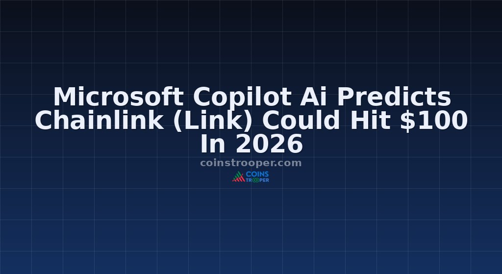 Microsoft Copilot Ai Predicts Chainlink (Link) Could Hit $100 In 2026