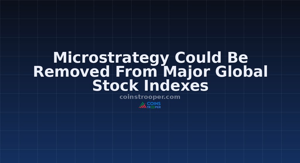 Microstrategy Could Be Removed From Major Global Stock Indexes