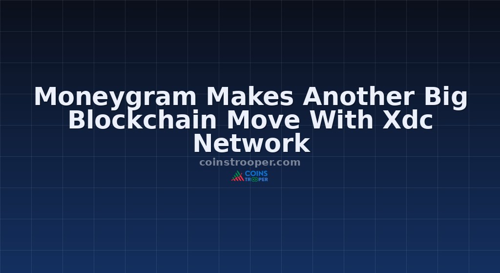 Moneygram Makes Another Big Blockchain Move With Xdc Network