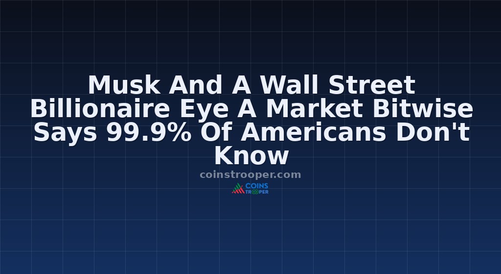 Musk And A Wall Street Billionaire Eye A Market Bitwise Says 99.9% Of Americans Don't Know