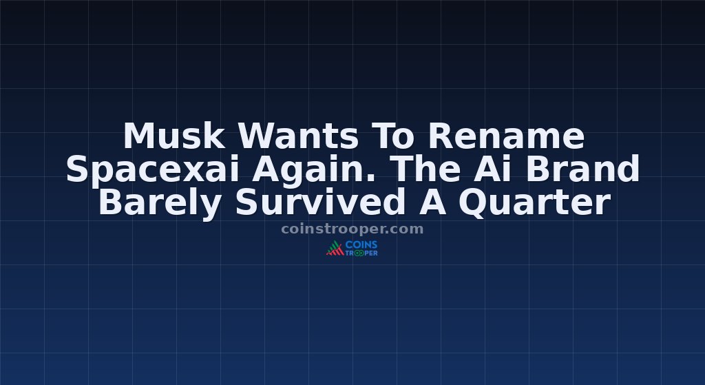 Musk Wants To Rename Spacexai Again. The Ai Brand Barely Survived A Quarter
