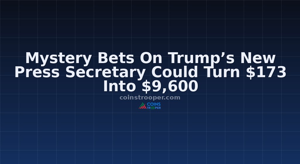 Mystery Bets On Trump’s New Press Secretary Could Turn $173 Into $9,600