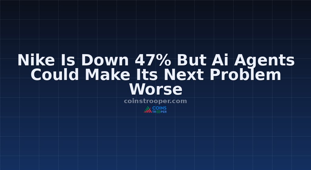 Nike Is Down 47% But Ai Agents Could Make Its Next Problem Worse