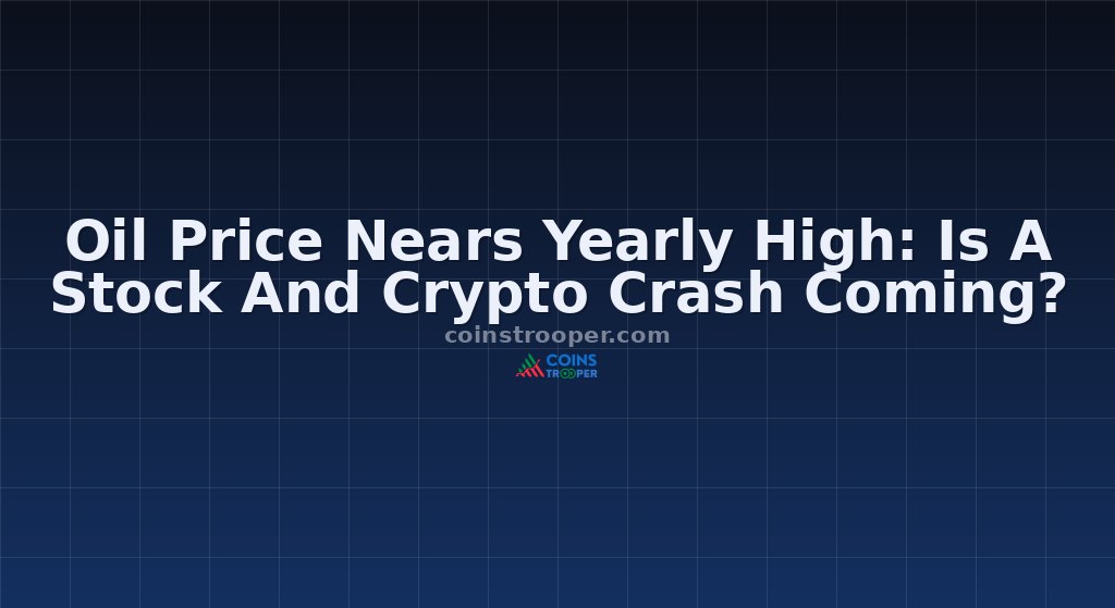 Oil Price Nears Yearly High: Is A Stock And Crypto Crash Coming? 