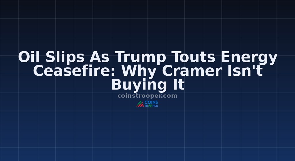 Oil Slips As Trump Touts Energy Ceasefire: Why Cramer Isn't Buying It