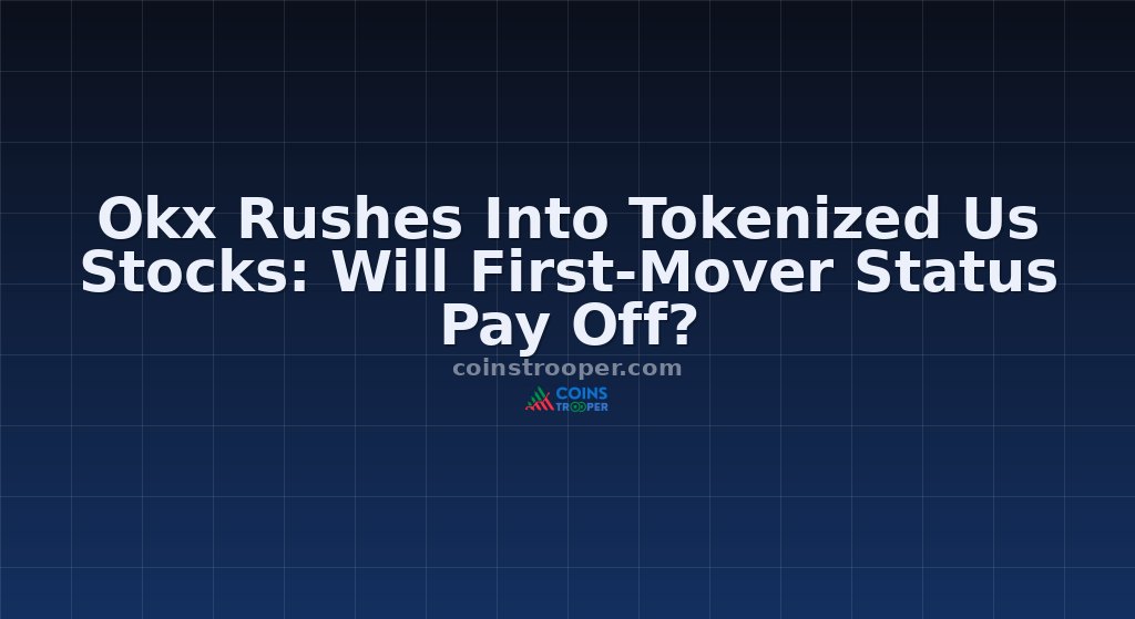 Okx Rushes Into Tokenized Us Stocks: Will First-Mover Status Pay Off?