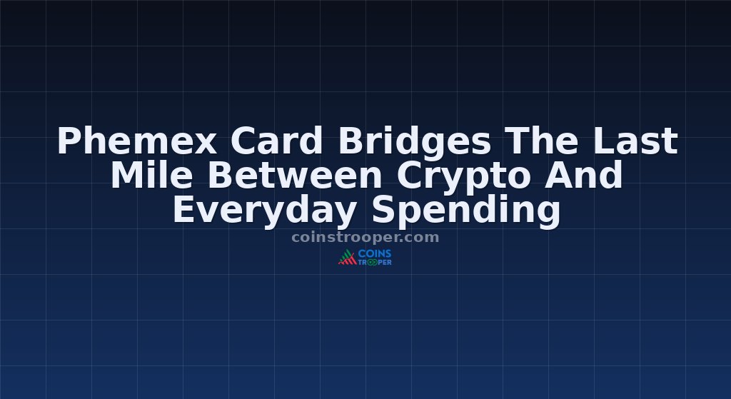 Phemex Card Bridges The Last Mile Between Crypto And Everyday Spending