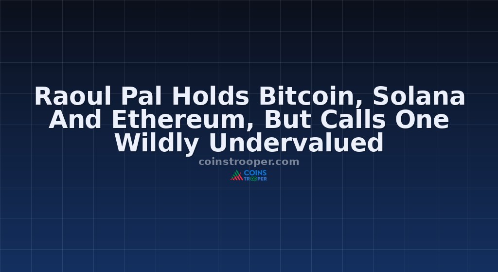 Raoul Pal Holds Bitcoin, Solana And Ethereum, But Calls One Wildly Undervalued