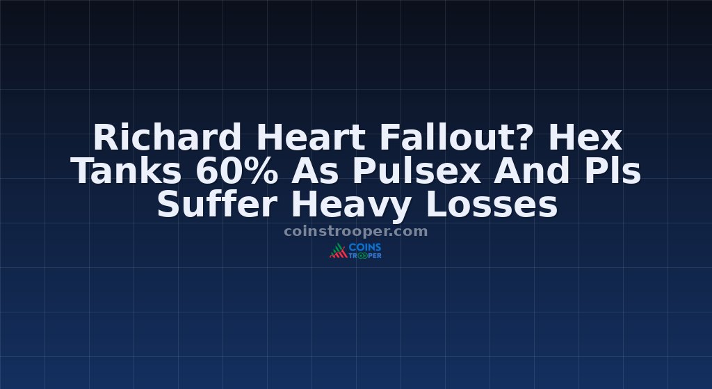 Richard Heart Fallout? Hex Tanks 60% As Pulsex And Pls Suffer Heavy Losses