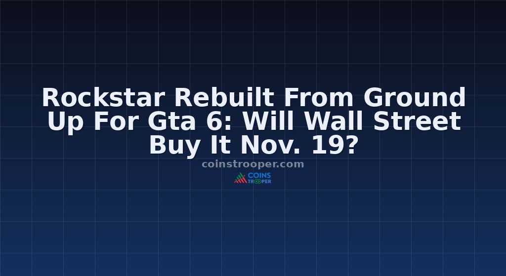 Rockstar Rebuilt From Ground Up For Gta 6: Will Wall Street Buy It Nov. 19?