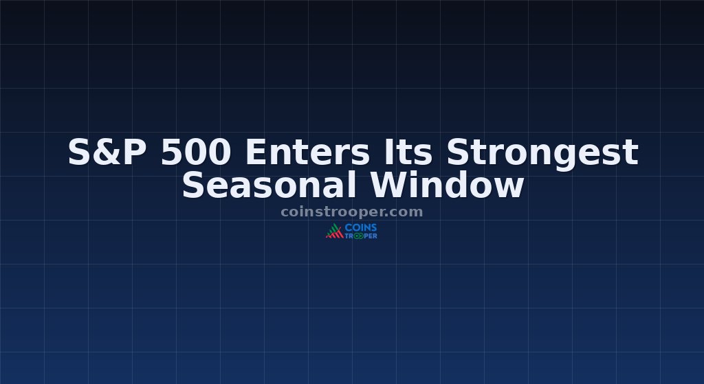 S&P 500 Enters Its Strongest Seasonal Window