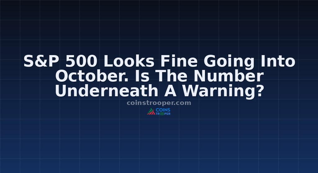 S&P 500 Looks Fine Going Into October. Is The Number Underneath A Warning?