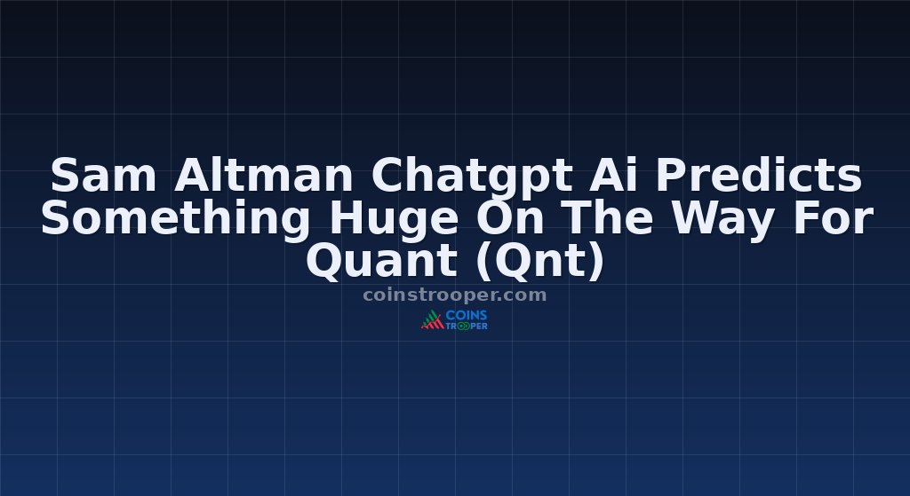 Sam Altman Chatgpt Ai Predicts Something Huge On The Way For Quant (Qnt)
