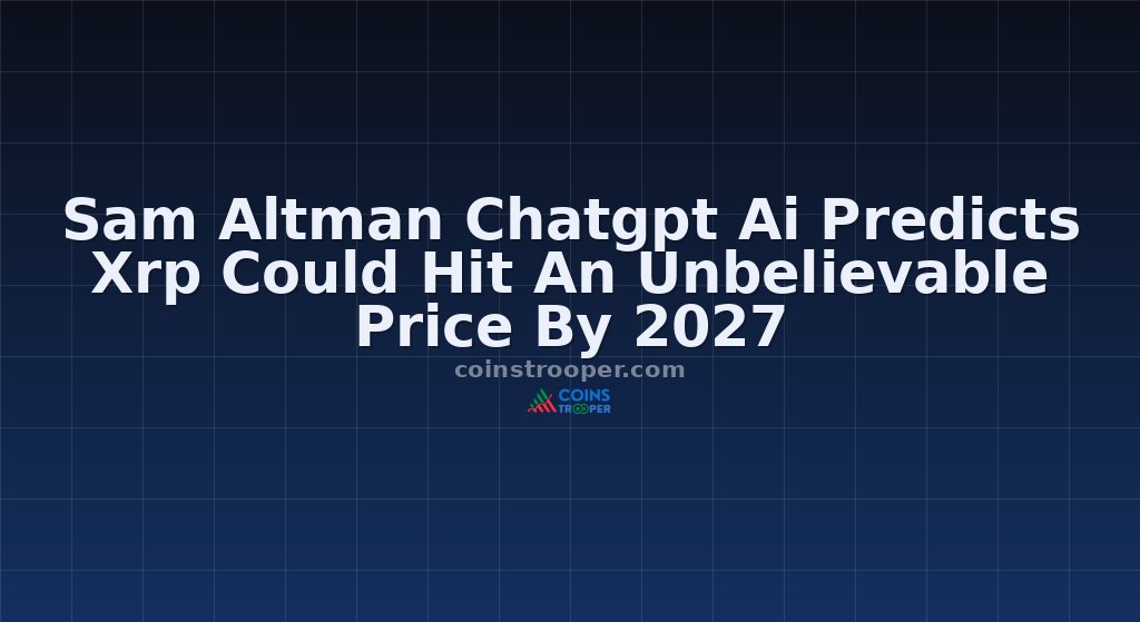 Sam Altman Chatgpt Ai Predicts Xrp Could Hit An Unbelievable Price By 2027