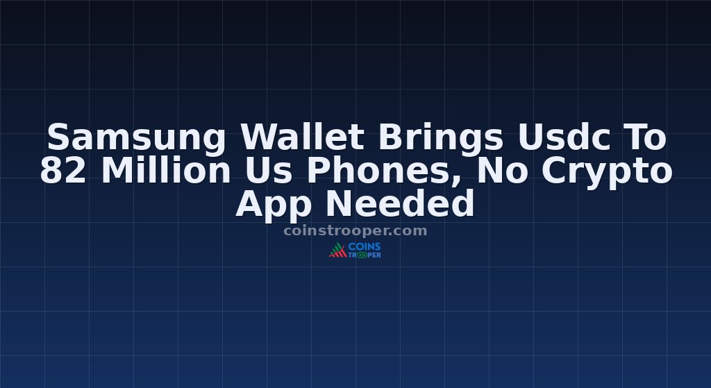 Samsung Wallet Brings Usdc To 82 Million Us Phones, No Crypto App Needed