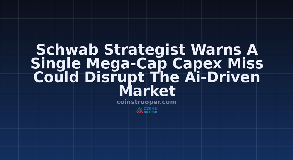 Schwab Strategist Warns A Single Mega-Cap Capex Miss Could Disrupt The Ai-Driven Market