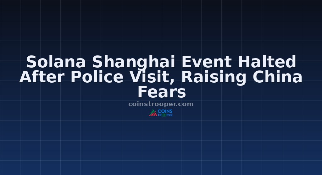 Solana Shanghai Event Halted After Police Visit, Raising China Fears