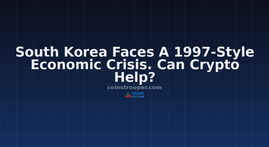 South Korea Faces A 1997-Style Economic Crisis. Can Crypto Help?
