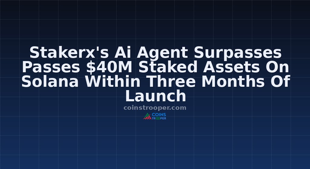Stakerx's Ai Agent Surpasses Passes $40M Staked Assets On Solana Within Three Months Of Launch