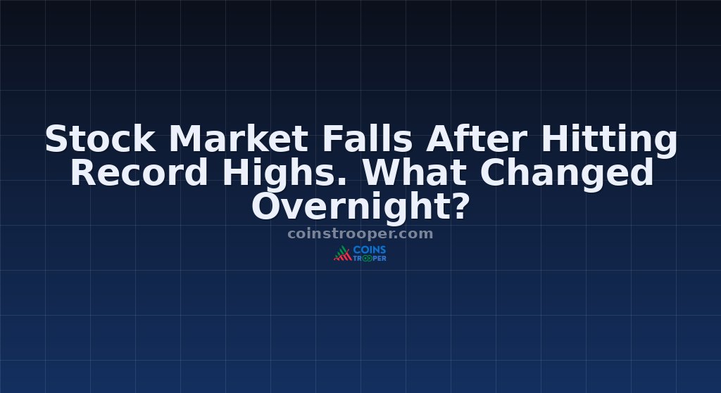 Stock Market Falls After Hitting Record Highs. What Changed Overnight?