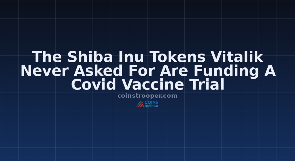 The Shiba Inu Tokens Vitalik Never Asked For Are Funding A Covid Vaccine Trial