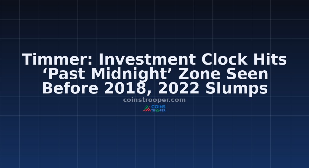 Timmer: Investment Clock Hits ‘Past Midnight’ Zone Seen Before 2018, 2022 Slumps