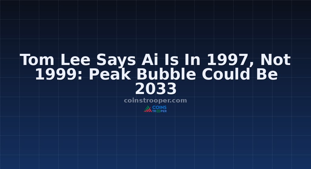 Tom Lee Says Ai Is In 1997, Not 1999: Peak Bubble Could Be 2033