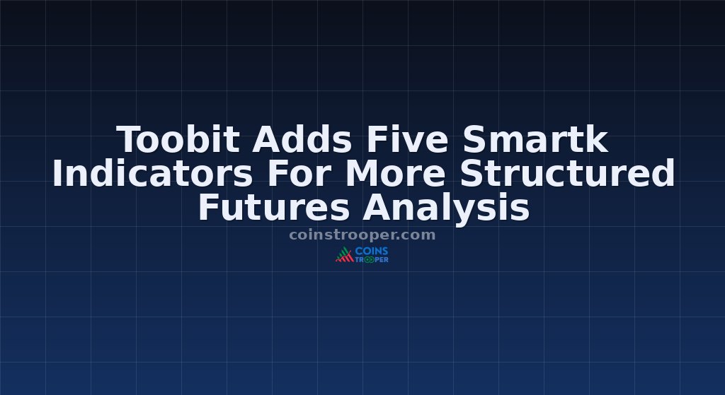 Toobit Adds Five Smartk Indicators For More Structured Futures Analysis