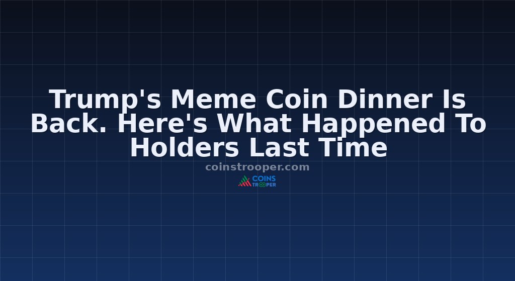 Trump's Meme Coin Dinner Is Back. Here's What Happened To Holders Last Time