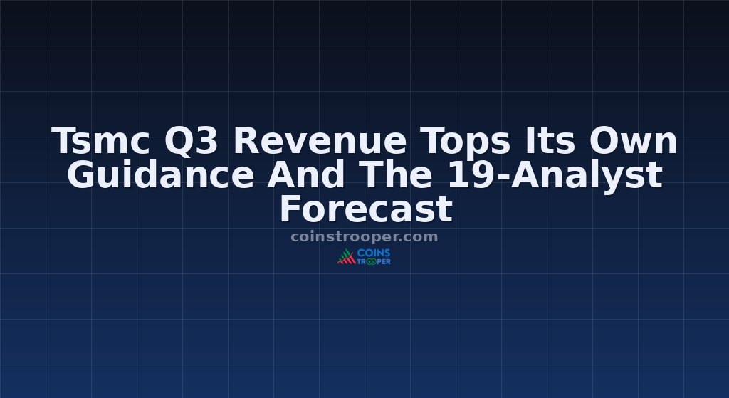 Tsmc Q3 Revenue Tops Its Own Guidance And The 19-Analyst Forecast