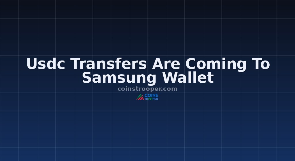 Usdc Transfers Are Coming To Samsung Wallet