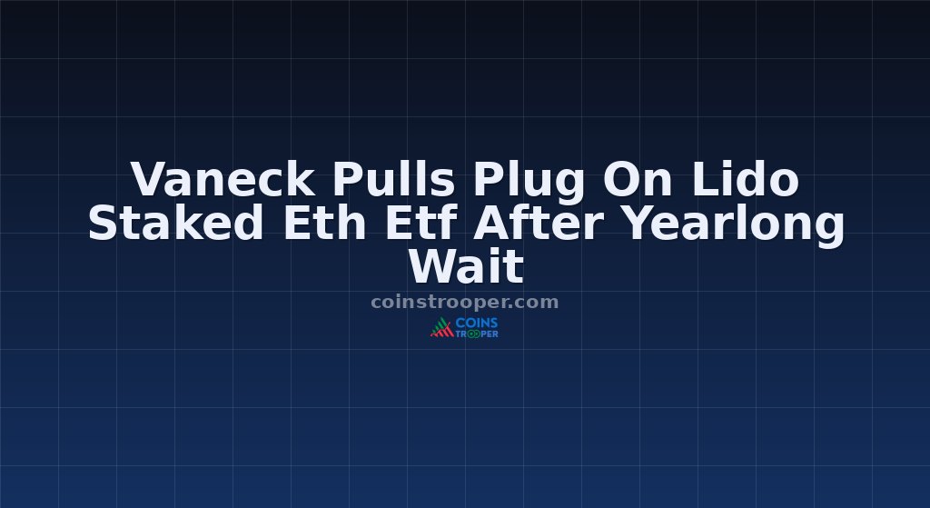 Vaneck Pulls Plug On Lido Staked Eth Etf After Yearlong Wait