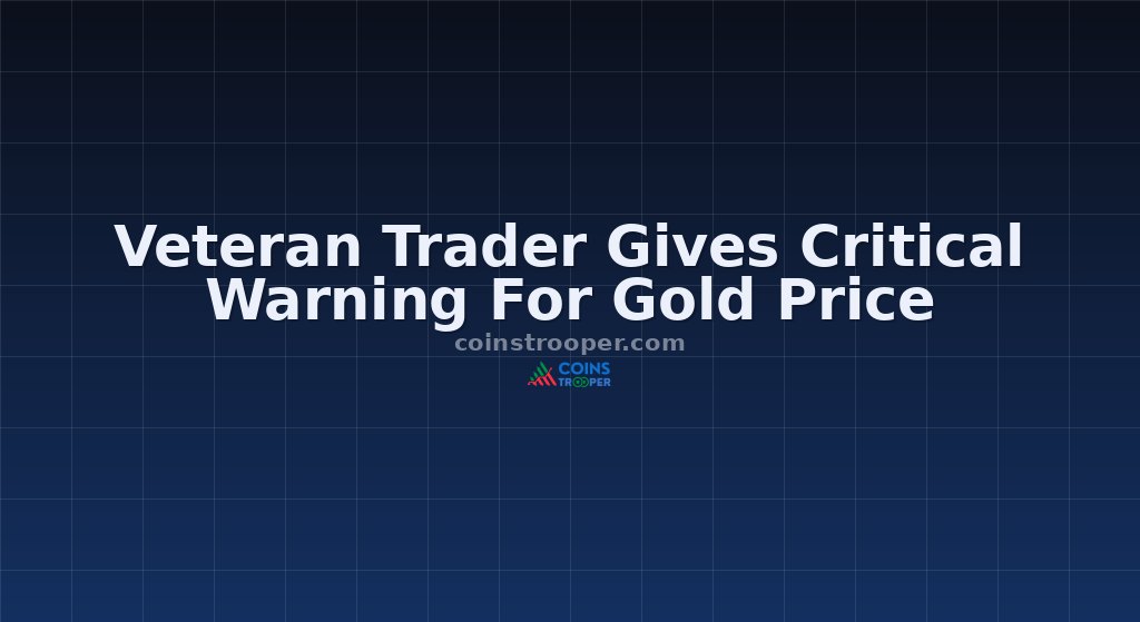 Veteran Trader Gives Critical Warning For Gold Price