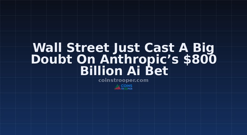 Wall Street Just Cast A Big Doubt On Anthropic’s $800 Billion Ai Bet
