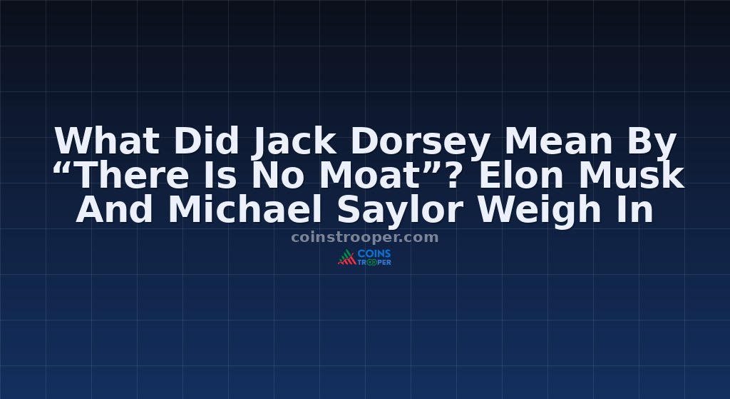 What Did Jack Dorsey Mean By “There Is No Moat”? Elon Musk And Michael Saylor Weigh In